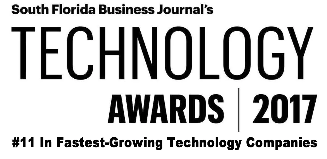 South Florida Business Journal's Technology Award - 2017 number 11 in fastest growing technology companies.
