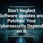 Protect Your Business with Timely Software Updates Inspirational cybersecurity message saying 'Don't Neglect Software Updates and Patches: Your Cybersecurity Depends on It' overlaid on a digital abstract background with a circular futuristic interface design.